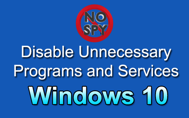 Disable Unnecessary Programs and Services in Windows 10