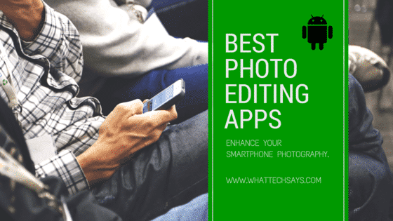 Best Photo Editing Apps for Android 2022