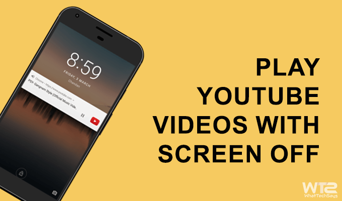 How to Play YouTube Videos with Screen Off (Android & iPhone)