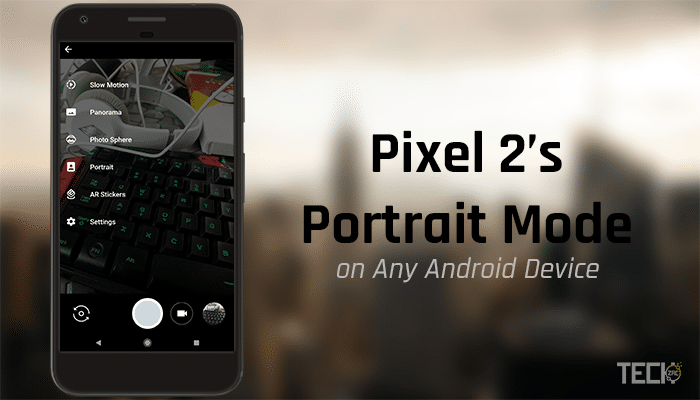 Get Pixel 2 Portrait Mode on Any Android Device